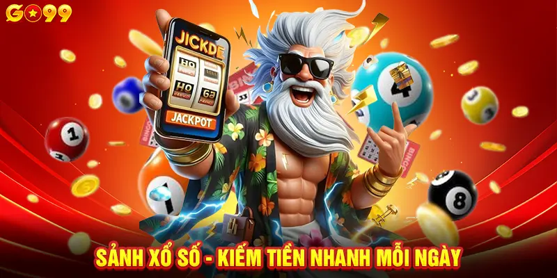Sảnh xổ số - Kiếm tiền nhanh mỗi ngày