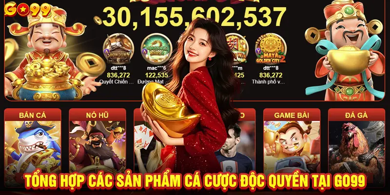 Tổng hợp các sản phẩm cá cược độc quyền tại GO99