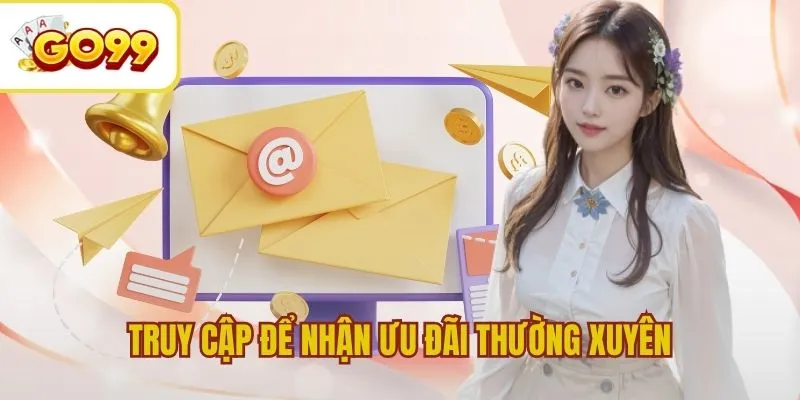 Truy cập hằng ngày để nhận ưu đãi thường xuyên